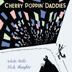 Cherry Poppin Daddies - White Teeth, Black thoughts